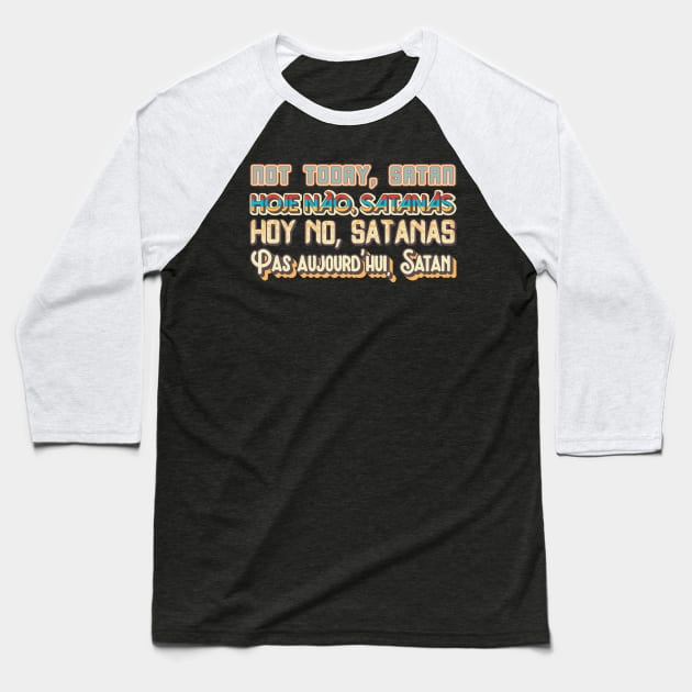 Not Today, Satan (Multilingual!) Baseball T-Shirt by StarkCade